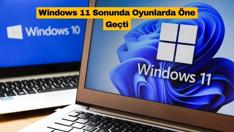 windows-11-sonunda-oyunlarda-one-gecti-QRAzFWsq.jpg
