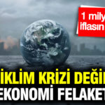 iklim-krizi-degil-ekonomi-felaketi-1-milyar-insan-iflasin-esiginde-sUStLbB2