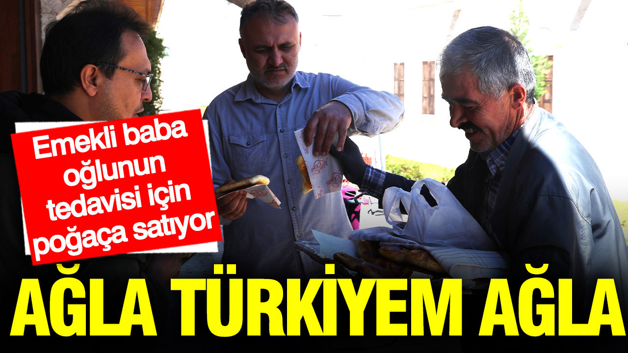 Emekli Baba, Oğlunun Tedavisi İçin Poğaça Satarak Geçim Sağlıyor